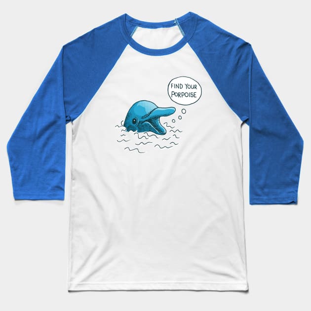 Find Your Porpoise Baseball T-Shirt by Matt Andrews